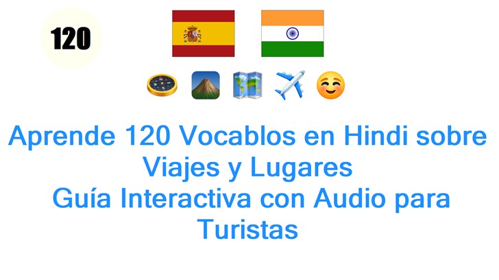 Aprende 120 Vocablos en Hindi sobre Viajes y Lugares: Guía Interactiva con Audio para Turistas